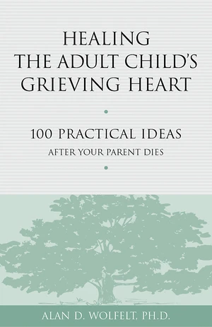 Healing the Adult Child's Grieving Heart