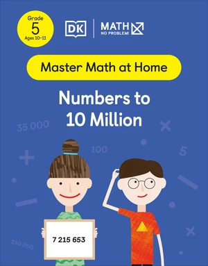 Math â No Problem! Numbers to 10 Million, Grade 5 Ages 10-11