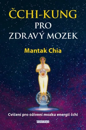 Čchi-kung pro zdravý mozek - Mantak Chia, William U. Wei