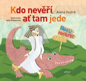 Kdo nevěří, ať tam jede - Alena Vostrá