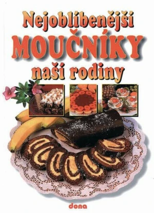 Nejoblíbenější moučníky naší rodiny - Alena Doležalová