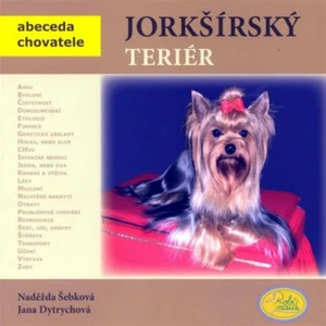 Jorkšírský teriér - Naděžda Šebková, Jana Dytrychová