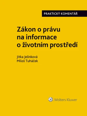 Zákon o právu na informace o životním prostředí. Praktický komentář - Miloš Tuháček, Jitka Jelínková - e-kniha