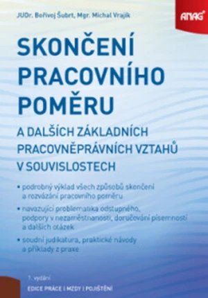 Skončení pracovního poměru a dalších základních pracovněprávních vztahů v souvislostech - Bořivoj Šubrt, Mgr. Michal Vrajík