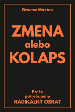 Zmena alebo Kolaps - Graeme Maxton