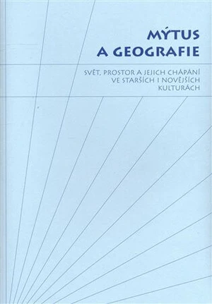 Mýtus a geografie - Jiří Starý, Sylva Fischerová