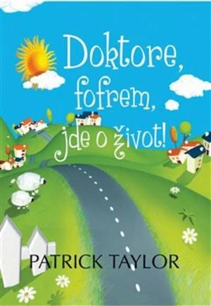 Doktore, fofrem, jde o život! - Patrick Taylor