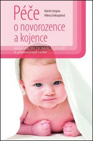 Péče o novorozence a kojence - Martin Gregora, Milena Dokoupilová