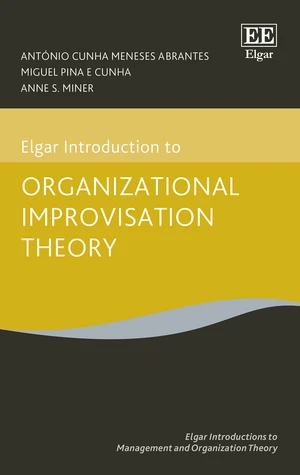 Elgar Introduction to Organizational Improvisation Theory