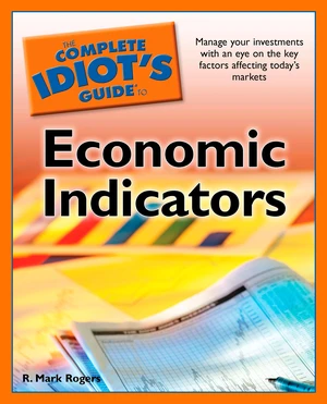 The Complete Idiot's Guide to Economic Indicators