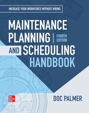 Maintenance Planning and Scheduling Handbook, 4th Edition