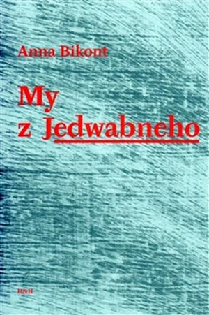 My z Jedwabneho - Bikont Anna