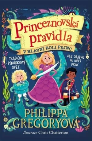Princeznovská pravidla 2 - V hlavní roli princ - Philippa Gregory, Chris Chatterton
