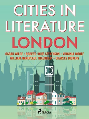 Cities in Literature: London - Oscar Wilde, Charles Dickens, Robert Louis Stevenson, Virginia Woolfová - e-kniha
