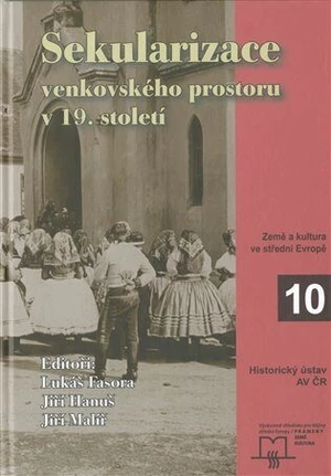 Sekularizace venkovského prostoru v 19. století - Lukáš Fasora, Jiří Hanuš, Jiří Malíř