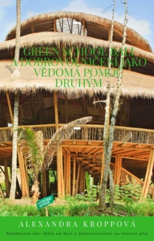 Green school Bali a dobrovolničení jako vědomá pomoc druhým - Alexandra Kroppová - e-kniha