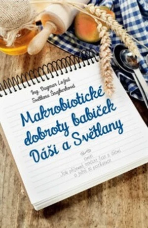 Makrobiotické dobroty babiček Dáši a Světlany - Dagmar Lužná, Světlana Šnajberková