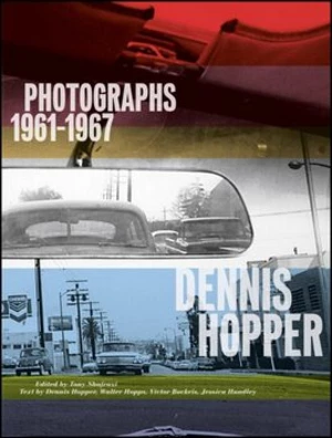 Dennis Hopper: Photographs 1961-1967 - Tony Shafrazi, Dennis Hopper
