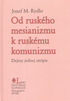 Od ruského mesianizmu k ruskému komunizmu - Jozef M. Rydlo