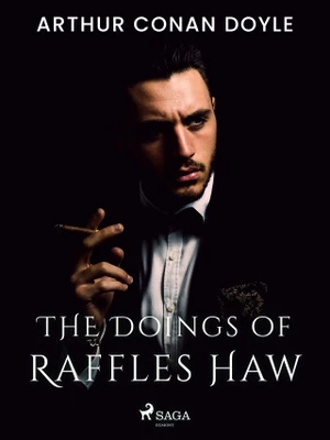 The Doings of Raffles Haw - Sir Arthur Conan Doyle - e-kniha
