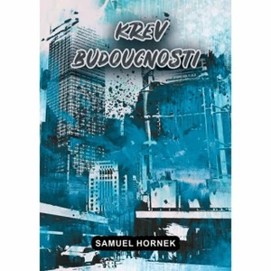 Krev budoucnosti - Samuel Hornek