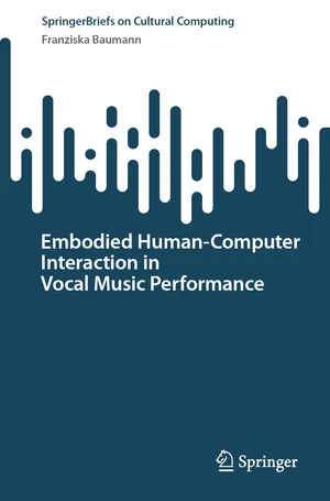 Embodied HumanâComputer Interaction in Vocal Music Performance