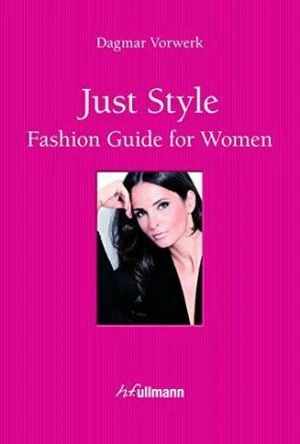 Just Style! Fashion Guide for Women - Dagmar Vorwerk