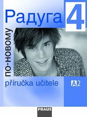 Raduga po-novomu 4 Příručka učitele - Stanislav Jelínek, Radka Hříbková, Ljubov Fjodorovna Alexejeva