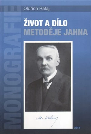 Život a dílo Metoděje Jahna - Oldřich Rafaj