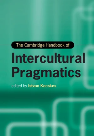 The Cambridge Handbook of Intercultural Pragmatics