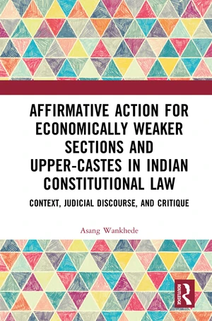 Affirmative Action for Economically Weaker Sections and Upper-Castes in Indian Constitutional Law