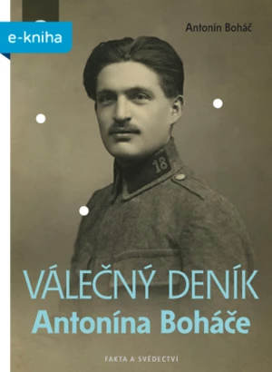 Válečný deník Antonína Boháče - Antonín Boháč - e-kniha