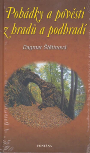 Pohádky a pověsti z hradů a podhradí - Dagmar Štětinová