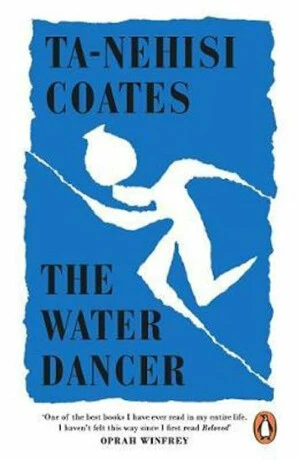 The Water Dancer - Ta-Nehisi Coates