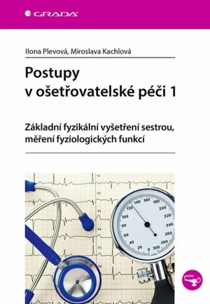 Postupy v ošetřovatelské péči 1 - Ilona Plevová, Miroslava Kachlová - e-kniha