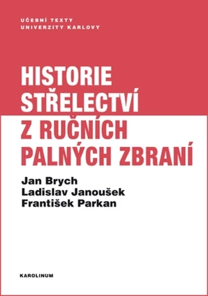 Historie střelectví z ručních palných zbraní - František Parkan, Jan Brych, Ladislav Janoušek - e-kniha