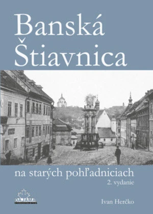 Banská Štiavnica na starých pohľadniciach - Ivan Herčko