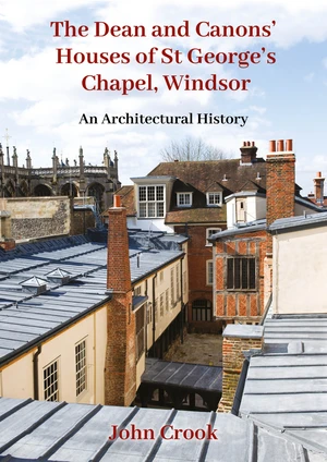 The Dean and Canonsâ Houses of St Georgeâs Chapel, Windsor