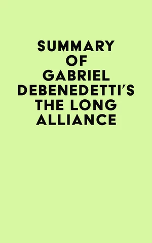 Summary of Gabriel Debenedetti's The Long Alliance