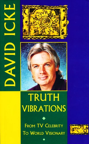 Truth Vibrations â David Icke's Journey from TV Celebrity to World Visionary