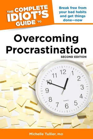 The Complete Idiot's Guide to Overcoming Procrastination, 2nd Edition