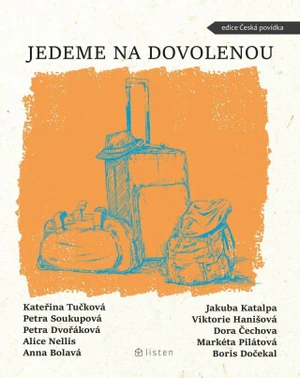 Jedeme na dovolenou - Kateřina Tučková, Dora Čechova, Petra Soukupová, Markéta Pilátová, Petra Dvořáková, Jakuba Katalpa, Anna Bolavá, Alice Nellis, B