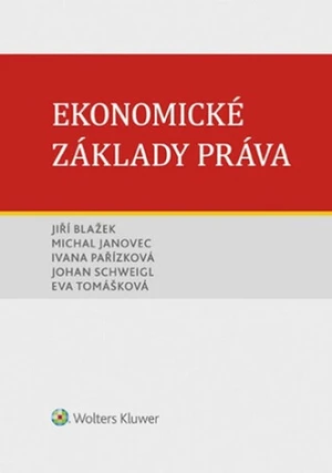 Ekonomické základy práva - Jiří Blažek, Ivana Pařízková, Michal Janovec, Eva Tomášková, Johan Schweigl