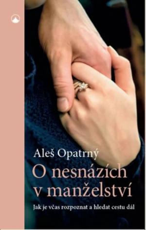 O nesnázích v manželství - Aleš Opatrný