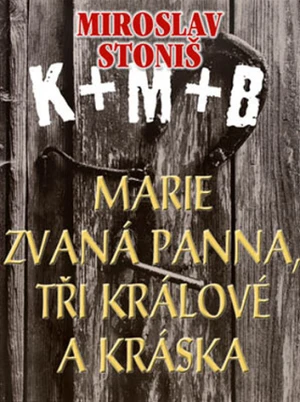 Marie zvaná Panna, tři králové a Kráska - Miroslav Stoniš - e-kniha