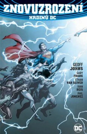 Znovuzrození hrdinů DC - Geoff Johns, Ethan Van Sciver, Ivan Reis, Frank Gary