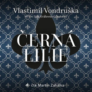 Černá lilie - Vlastimil Vondruška - audiokniha