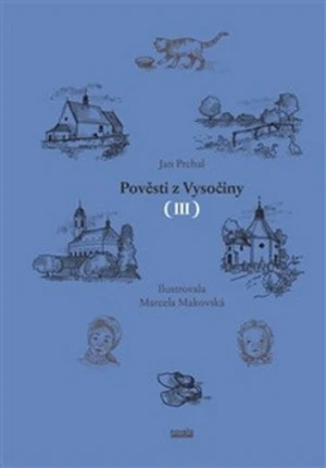 Pověsti z Vysočiny III. - Jan Prchal, Marcela Makovská