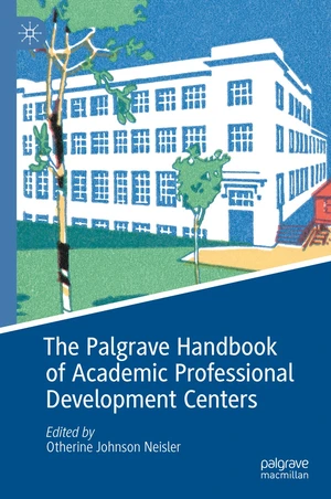 The Palgrave Handbook of Academic Professional Development Centers