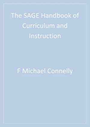 The SAGE Handbook of Curriculum and Instruction